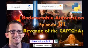 New Video: Undetectable Automation 3: “Revenge of the CAPTCHAs” (with UC Mode and Python)