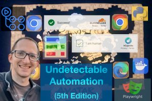 Undetectable Automation: 5th Edition [Ultimate Web Scraping & CAPTCHA Bypass Tutorial]